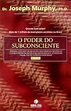 O Poder do Subconsciente, Joseph Murphy - Livro - Bertrand