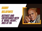 Harry Belafonte, activist and entertainer with a 'rebel heart,' dies at ...