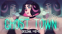 GHOST TOWN ☆ Original Meme - YouTube