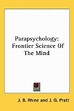 Parapsychology: Frontier Science of the Mind by Joseph Banks Rhine ...