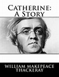 Catherine: a Story by William Makepeace Thackeray (2014, Paperback) | eBay