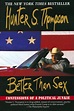 Better Than Sex: Confessions of a Political Junkie by Hunter S ...