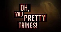 Oh, You Pretty Things! (2014)