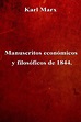 Manuscritos económicos y filosóficos de 1844. (ebook), Karl Marx ...