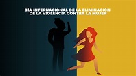 Día internacional de la eliminación de la violencia contra las mujeres ...