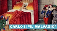 Carlo II di Navarra "il Malvagio" morì bruciato vivo in garze intrise ...