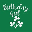 Birthday Girl with Shamrocks Irish Birthday - Irish Birthday - T-Shirt ...