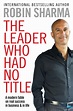 The Leader Who Had No Title | Book by Robin Sharma | Official Publisher ...