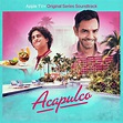 ‎Acapulco: Season 1 (Apple TV+ Original Series Soundtrack) - Album by ...