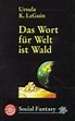 Ursula K. Le Guin: Das Wort für Welt ist Wald - Phantastik-Couch.de