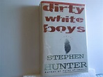 Dirty White Boys by Hunter, Stephen: Fine Hardcover (1994) 1st Edition ...