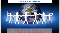 DÍA MUNDIAL DE LA CIENCIA PARA LA PAZ Y EL DESARROLLO - 10 de noviembre ...
