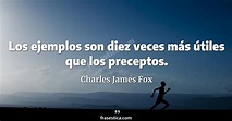 Charles James Fox frase: Los ejemplos son diez veces más útiles que los ...