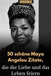 50 schöne Maya Angelou Zitate, die die Liebe und das Leben feiern