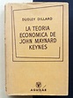 La teoría económica de John Maynard Keynes. de DILLARD, Dudley: Bien ...