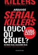 Arquivos-Serial-Killers--Louco-ou-Cruel-