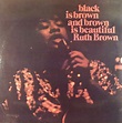 Ruth Brown – Black Is Brown And Brown Is Beautiful (1976, Vinyl) - Discogs