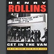 Henry Rollins: ‘Get in the Van: On the Road With Black Flag’ (1994 ...