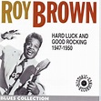 Roy Brown - Roy Brown 1947-1950: Hard Luck and Good Rocking (Blues ...