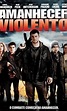 Amanhecer Violento - 1 de Março de 2013 | Filmow