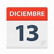 Diciembre 13 - Calendar Icon - December 13. Vector Illustration of ...