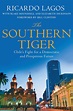 The Southern Tiger: Chile's Fight for a Democratic and Prosperous ...