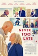 Never Too Late Movie Poster (#2 of 2) - IMP Awards