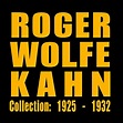 Collection: 1925 - 1932 by Roger Wolfe Kahn on Amazon Music Unlimited
