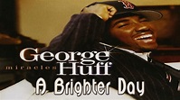 George Huff - A Brighter Day [In 2023] - YouTube