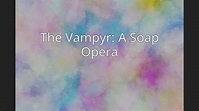 The Vampyr: A Soap Opera - YouTube