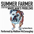 Matthew McConaughey Reads “Summer Farmer” from White Man’s Problems ...