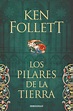 LOS PILARES DE LA TIERRA - FOLLETT KEN - Sinopsis del libro, reseñas ...