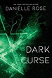 Dark Curse | Book by Danielle Rose | Official Publisher Page | Simon ...