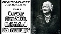 Wer war Clara Zetkin, die Erfinderin des Frauentags? (WAMS erklärt ...