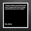 "never make a promise you can't keep and never kee... - Museum-Quality ...