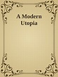 A Modern Utopia | PDF | Project Gutenberg | Utopia