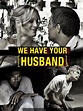 We Have Your Husband - 2011 filmi - Beyazperde.com