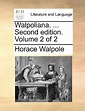 Walpoliana. ... Second Edition. Volume 2 of 2 by Horace Walpole - Alibris