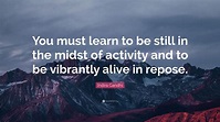 Indira Gandhi Quote: “You must learn to be still in the midst of ...