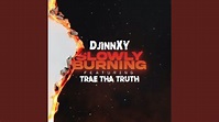 Slowly Burning (feat. Trae Tha Truth) - YouTube