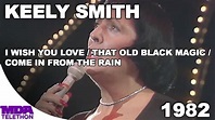 Keely Smith - "I Wish You Love," "That Old Black Magic" & More Medley ...