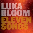 Eleven Songs - Album by Luka Bloom | Spotify