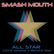 All Star - Slowed + Reverb - song and lyrics by Smash Mouth, uChill ...