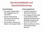 PPT - Geschichtskultur als Begriff und Aufgabe der Geschichtsdidaktik PowerPoint Presentation ...