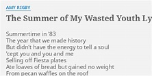 "THE SUMMER OF MY WASTED YOUTH" LYRICS by AMY RIGBY: Summertime in '83 ...