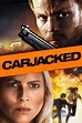 Carjacked - La strada della paura - Film | Recensione, dove vedere ...