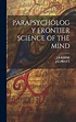 Parapsychology Frontier Science of the Mind by J B Rhine | Goodreads
