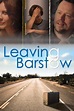 Leaving Barstow (2008) - Trakt