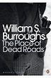 The Place of Dead Roads by William S Burroughs - Penguin Books Australia