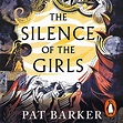 The Silence of the Girls by Pat Barker - Audiobook - Audible.co.uk